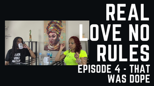 REAL LOVE NO RULES EP.4 - That Was Dope