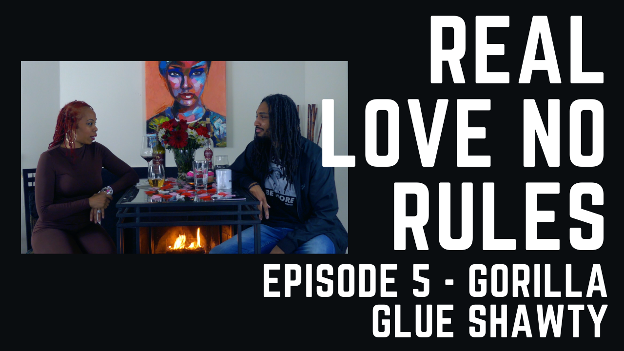 REAL LOVE NO RULES EP.5 - Valentine's Day with Gorilla Glue Shawty