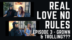 REAL LOVE NO RULES Ep.3 - Grown & Trolling???/Keyshia VERZUZ Ashanti