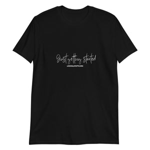 Loveisalifestyleinc Just Getting Started Short-Sleeve Unisex T-Shirt