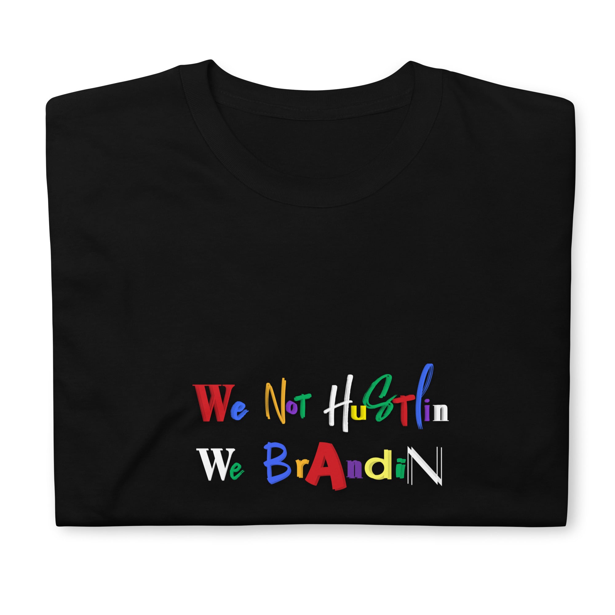 Love Is A Lifestyle Unisex "We Not Hustlin We Brandin" Short-Sleeve Unisex T-Shirt