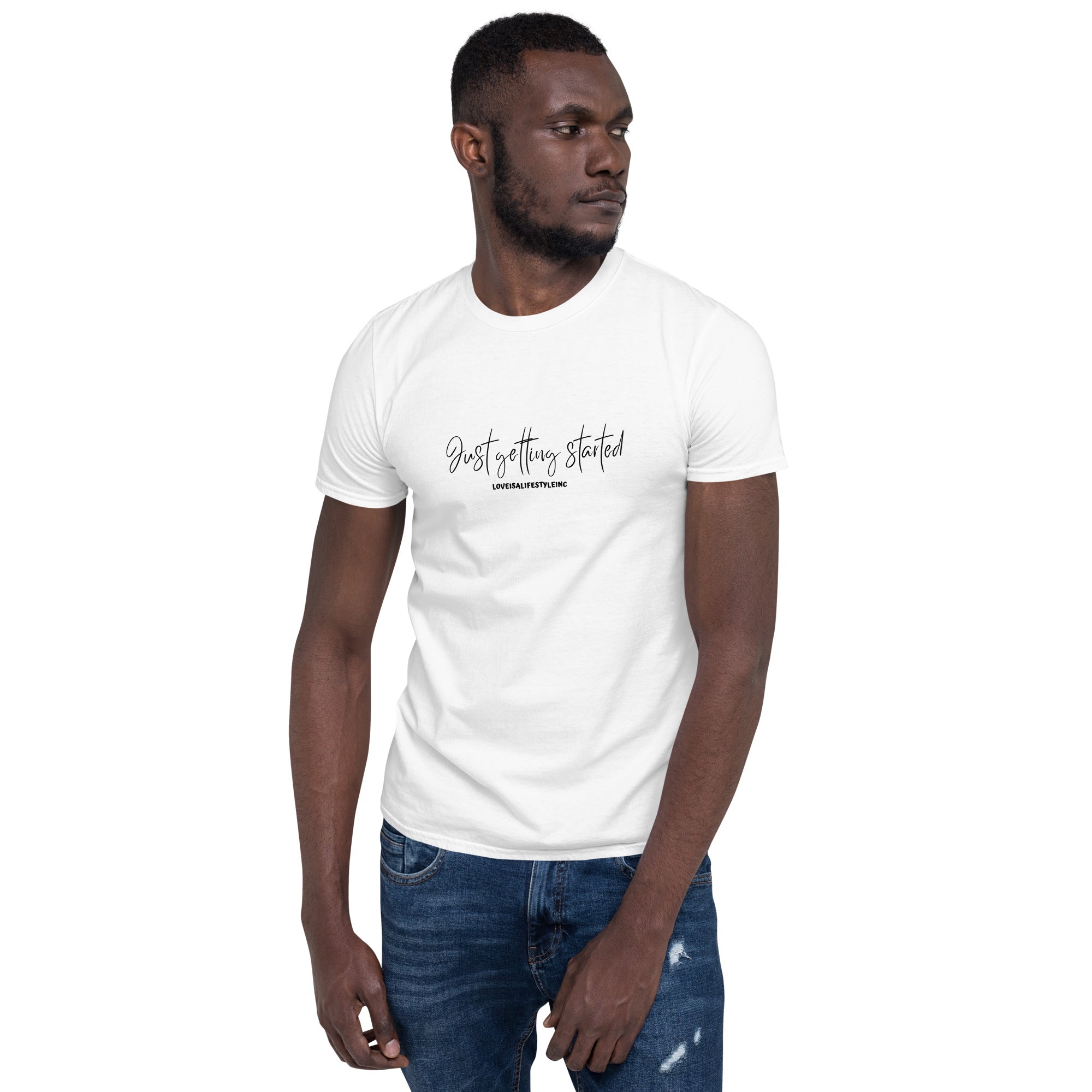 Loveisalifestyleinc Just Getting Started Short-Sleeve Unisex T-Shirt